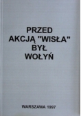 Przed akcją " Wisła" był Wołyń