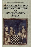 Społeczeństwo  średniowieczne na szachownicy życia