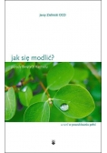 Jak się modlić? Porady świętych Karmelu