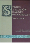 Szkice z dziejów dawnej Bydgoszczy XVI-XVIII w.
