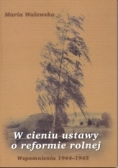 W cieniu ustawy o reformie rolnej: Wspomnienia 1944-1945