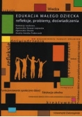 Edukacja małego dziecka - refleksje, problemy, doświadczenia