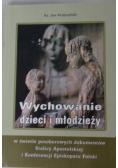 Wychowanie dzieci i młodzieży w swietle posoborowych dokumentów Stolicy Apostolskiej i Konferencji Episkopatu Polski