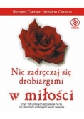 Nie zadręczaj się drobiazgami w miłości