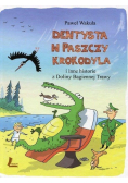 Dentysta w paszczy krokodyla