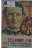 Spełniony sen. Opowieść biograficzna o świętym Janie Bosko