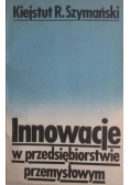 Innowacje w przedsiębiorstwie przemysłowym