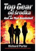 Top Gear od środka. And on That Bombshell