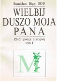 Wielbij duszo moja Pana.Zbiór pezji Matyjnej tom I