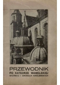 Przewodnik po katedrze wawelskiej skarbcu i grobach królewskich, 1924 r.