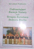 Uzdrawiające Esencje Natury czyli Terapia kwiatowa Doktora Bacha