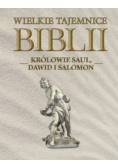 Wielkie Tajemnice Biblii.Królowie Saul,Dawid i Salomon
