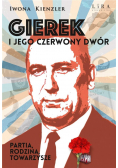 Gierek i jego czerwony dwór. Partia, rodzina
