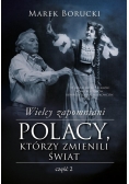 Wielcy zapomniani. Polacy, którzy zmienili świat 2
