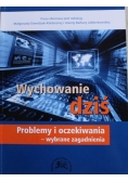 Wychowanie dziś Problemy i oczekiwania wybrane zagadnienia