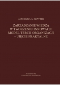 Zarządzanie wiedzą w tworzeniu innowacji Model tercji organizacji ujęcie fraktalne