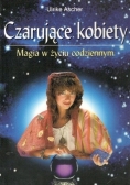Czarujące kobiety.Magia w życiu codziennym