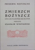 Zmierzch Bożyszcz czyli jak filozofuje się młotem Reprint z 1906 r