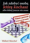 Jak zdobyć osobę, którą kochasz albo której jeszcze nie znasz