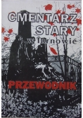 Cmentarz Stary w Tarnowie .Przewodnik