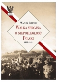 Walka zbrojna o niepodległość Polski 19051918