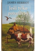 Jeśli tylko potrafiłyby mówić