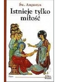 Istnieje tylko miłość
