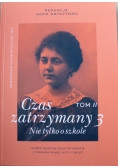 Czas zatrzymany 3 Nie tylko o szkole