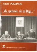 "My sędziowie, nie od Boga-- " : z dziejów Sądownictwa Wojskowego PRL 1944-1956 : materiały i dokumenty