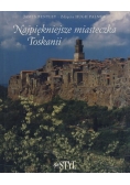 Najpiękniejsze miasteczka w Toskanii
