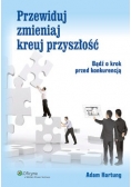 Przewiduj zmieniaj kreuj przyszłość
