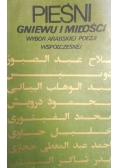 Pieśni gniewu i miłości. Wybór arabskiej poezji współczesnej