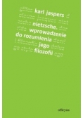 Nietzsche Wprowadzenie do rozumienia jego filozofii