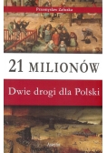 21 milionów Dwie drogi dla Polski