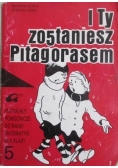 I Ty zostaniesz Pitagorasem-Matematyka kl. 5