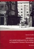 Wrocław lat sześćdziesiątych XX wieku na fotografiach Tomasza Olszewskiego