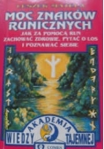 Moc znaków runicznych. Jak za pomocą run zachować zdrowie, pytać o los i poznawać siebie