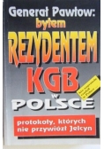 Generał Pawłow byłem Rezydentem KGB  w Polsce