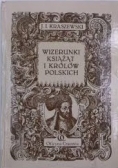 Wizerunki książąt i Królów Polskich, reprint z 1888 r.