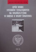 Opór wobec systemów totalitarnych na Wileńszczyźnie w okresie II Wojny Światowej