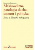 Makiawelizm, patologia ducha, sacrum i polityka
