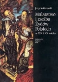 Malarstwo i rzeźba Żydów Polskich w XIX i XX wieku