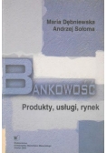 Bankowość. Produkty, usługi, rynek