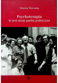 Psychoterapia to jest moja partia polityczna