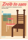 Zrób to sam meble i wypozażenie mieszkania i domku letniskowego