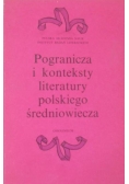 Pogranicza i konteksty literatury polskiego średniowiecza