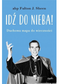 Idź do nieba Duchowa mapa do wieczności