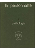 La personnalite,pathologie ,volume 3