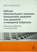 Ochrona zbiorowych praw i interesów konsumentów pacjentów oraz pasażerów w transporcie kolejowym