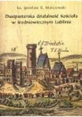 Duszpasterska działalność Kościoła w średniowiecznym Lublinie